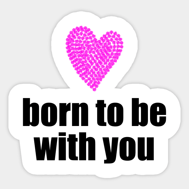 Born to be with you - pink heart Sticker by Sissely